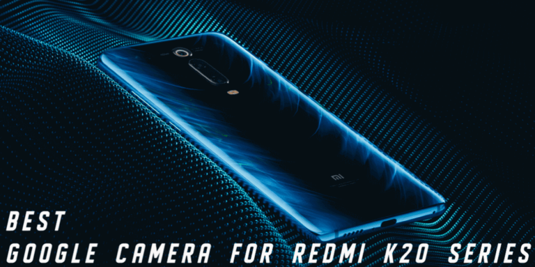 best google camera for Redmi K20 Pro