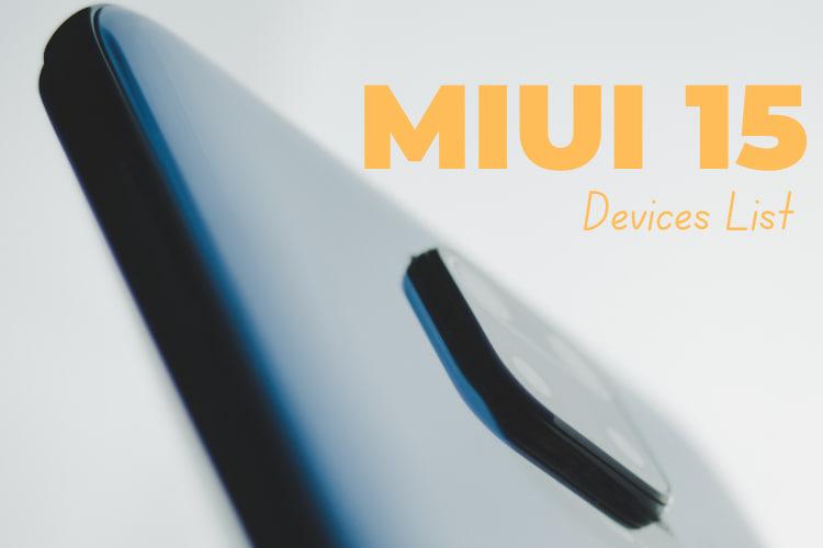 MIUI 15 Android 14 Supported Devices List, Check Yours in the List